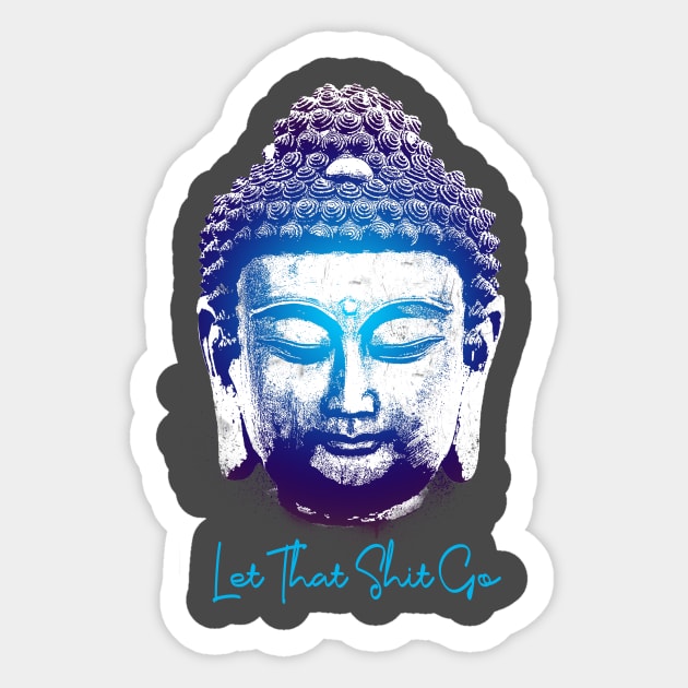 Let that shit go Sticker by Kick_Minds_42